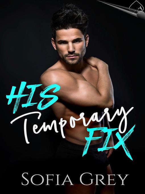 Title details for His Temporary Fix by Sofia Grey - Available